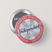 Badge Rond 5 Cm “Let's Be Independent Together” MiPA Button, 2-1/4 (Devant & derrière)