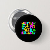 Badge Rond 5 Cm Lets Crazy It's My 6th Birthday Glowing 6 Year Old (Devant & derrière)