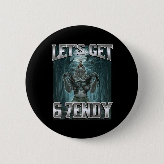 Badge Rond 5 Cm Let's Get 6 7endy Alpha Wolf Meme Funny Humor  (Devant)