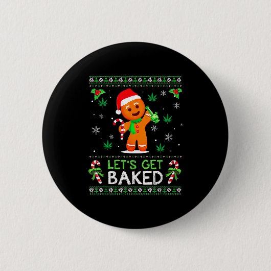 Badge Rond 5 Cm Lets Get Baked Ugly Sweater Weed Christmas Xmas (Devant)
