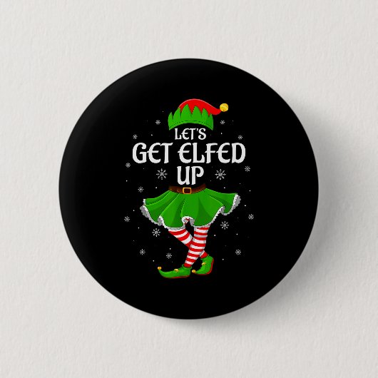 Badge Rond 5 Cm Let's Get Elfed Up Christmas Family Elf Squad Girl (Devant)