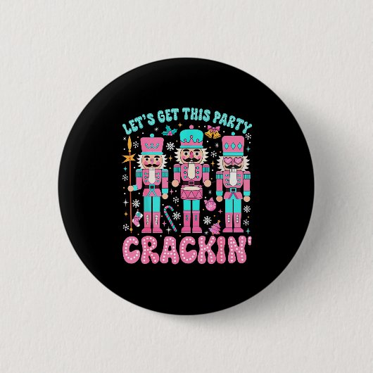 Badge Rond 5 Cm Let's Get This Party Crackin' Nutcracker Nk Christ (Devant)
