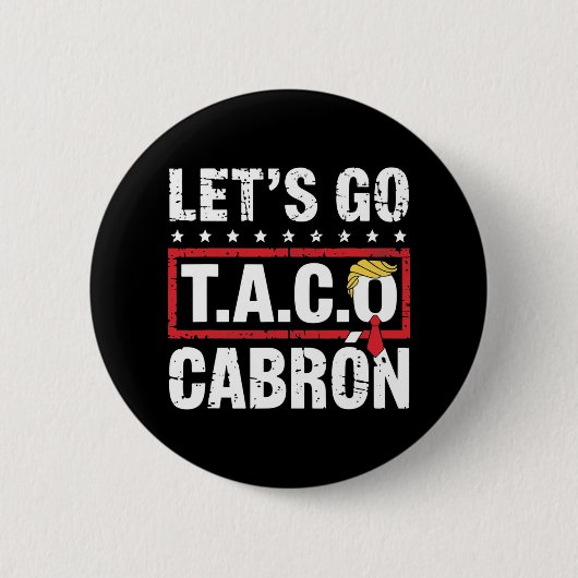 Badge Rond 5 Cm Let's Go Taco Cabrón Fun Anti Trump Political Prot (Devant)