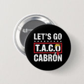 Badge Rond 5 Cm Let's Go Taco Cabrón Fun Anti Trump Political Prot (Devant & derrière)