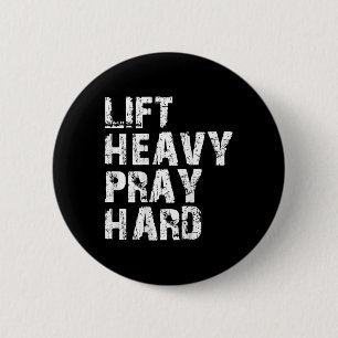 Badge Rond 5 Cm Lève Lourde Prier Dur