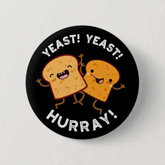 Badge Rond 5 Cm Levure de levure Hurray Funny Puns de pain noir BG (Devant)