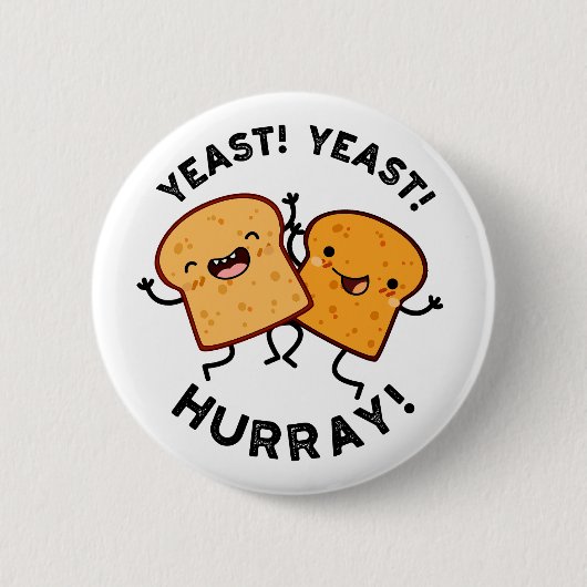 Badge Rond 5 Cm Levure Levure Hourra Blagues Drôles de Pain  (Devant)