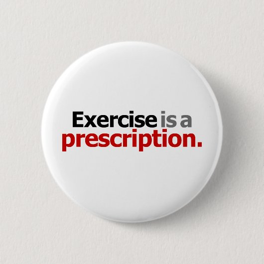 Badge Rond 5 Cm L'exercice est une prescription (Devant)