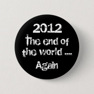 Badge Rond 5 Cm L'extrémité du monde… se boutonnent encore