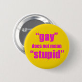 Badge Rond 5 Cm L'homosexuel ne veut pas dire stupide (Devant & derrière)