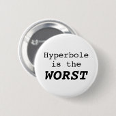 Badge Rond 5 Cm L'hyperbole est le pire (Devant & derrière)