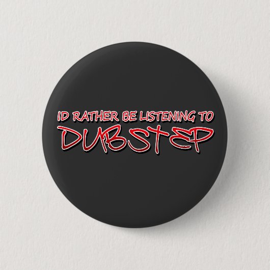 Badge Rond 5 Cm L'identification plutôt écoute Dubstep (Devant)