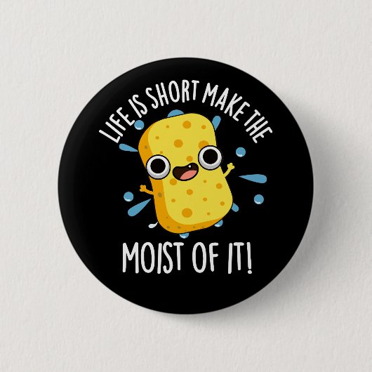 Badge Rond 5 Cm LIfe Est Court Faire L'Humeur De Il Éponge Pun (Devant)