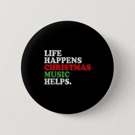 Badge Rond 5 Cm Life Happens Music Helps Funny Christmas Funny Men (Devant)