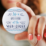 Badge Rond 5 Cm Life is Better at the Yarn Store Funny Knitting<br><div class="desc">This typography style button badge is perfect for yarnaholics and crafters. The humorous crochet / knitting saying reads "life is better at the yarn store". It has a bit of a boathouse and boardwalk style so whether those ripples are waves or yarn .. you can decide. The color palette is...</div>