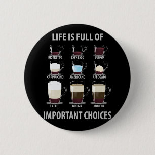 Badge Rond 5 Cm Life is Full of Important Choices - Coffee Lovers