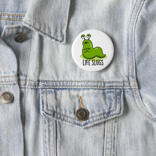 Badge Rond 5 Cm Life Slugs Funny Animal Pun (En situation)