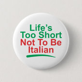 Badge Rond 5 Cm life's too short not to be italian (Devant)