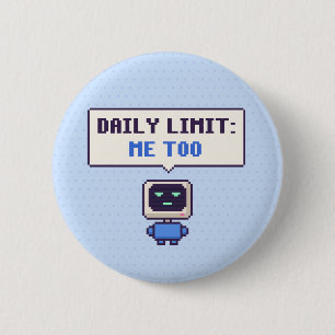 Badge Rond 5 Cm Limite quotidienne : Moi aussi Drôle AI Bouton Pix