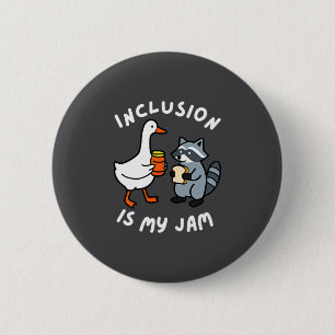 Badge Rond 5 Cm L'inclusion est ma tasse Fun Goose Raton laveur Au
