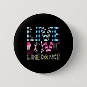 Badge Rond 5 Cm Line Dancing Funny Live Love Line Dance Danser Gif