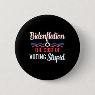Badge Rond 5 Cm L'inflation Biden Le coût du vote stupide anti-Bid