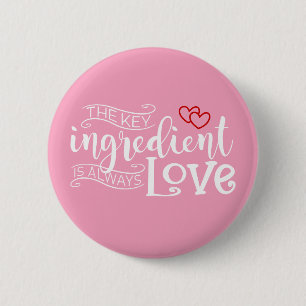 Badge Rond 5 Cm L'ingrédient clé est l'amour Valentine   Bouton d'