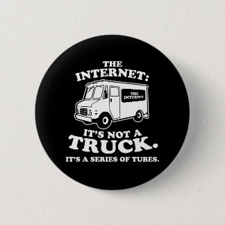 Badge Rond 5 Cm l'Internet n'est pas un camion. C'est une série de
