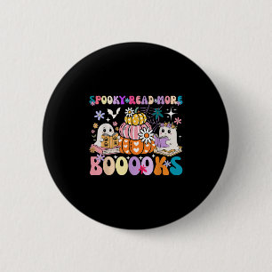 Badge Rond 5 Cm Lire plus de livres effrayants Cute Ghost Pumpkin
