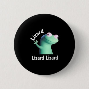 Badge Rond 5 Cm Lizard Lizard Lizard Mème drôle