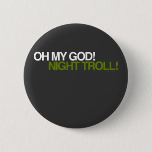BADGE ROND 5 CM L'OH MON DIEU, NUIT TROLL !