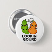 Badge Rond 5 Cm Lookin Gourd Funny Veggie Pun (Devant & derrière)
