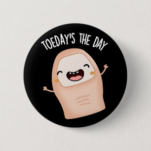 Badge Rond 5 Cm L'orteil du jour Le jour est arrivé Punir drôle de