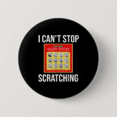 Badge Rond 5 Cm Lottery I Can't Stop Scratching - Scratch Ticket  (Devant)