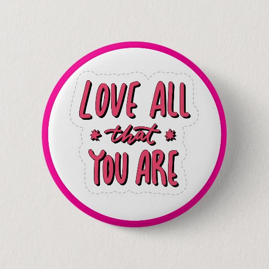 Badge Rond 5 Cm Love All That You Are Self Love Affirmation (Devant)