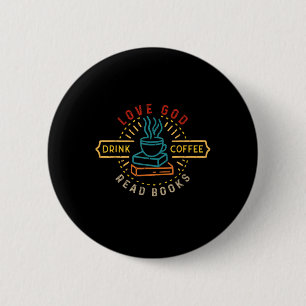 Badge Rond 5 Cm Love God Drink Coffee Lire les livres Amateurs Vin