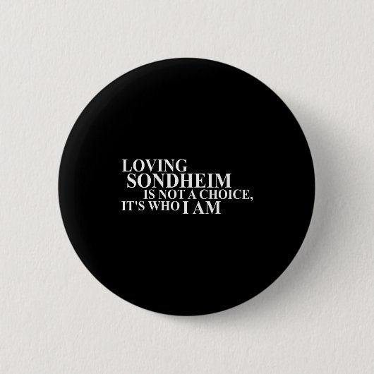 Badge Rond 5 Cm Loving Sondheim Is Not A Choice It's Who I Am (Devant)