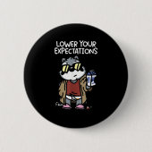 Badge Rond 5 Cm Lower Your Expectations  (Devant)