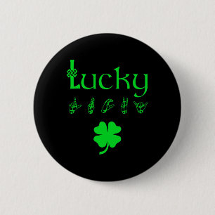 Badge Rond 5 Cm LUCKY Sign Language Jour de la Saint Patrick de se