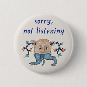 Badge Rond 5 Cm Luttrell Psalter "Désolé, pas à écouter"