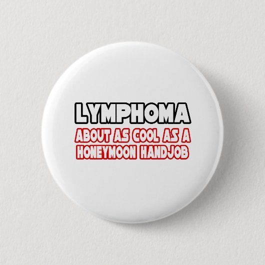 Badge Rond 5 Cm Lymphome...Pas Cool (Devant)