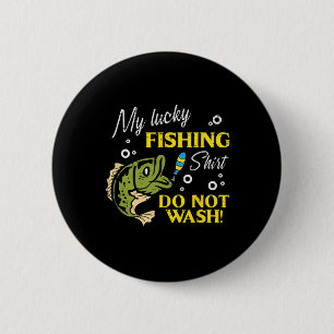 Badge Rond 5 Cm Ma Chemise de Pêche Chanceuse Ne Pas Laver Drôle H