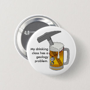 Badge Rond 5 Cm Ma classe de beuverie a un problème de géologie