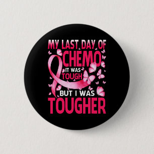 Badge Rond 5 Cm Ma Dernière Journée De Chemo Était Dur Cancer Du S
