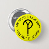 Badge Rond 5 Cm Ma droite de demander pourquoi noir sur le jaune (Devant & derrière)
