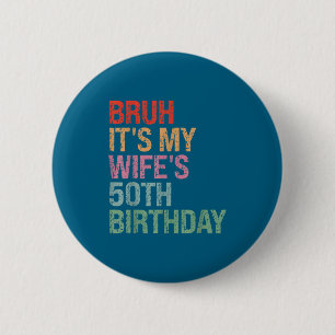 Badge Rond 5 Cm Ma femme Bruh reine d'anniversaire 50 ans