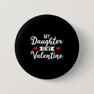 Badge Rond 5 Cm Ma fille est ma Saint-Valentin - Saint-Valentin Cœ