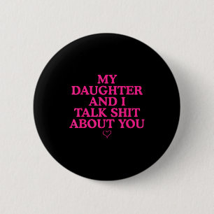 Badge Rond 5 Cm Ma fille et moi parlons de toi Cadeau drôle pour m