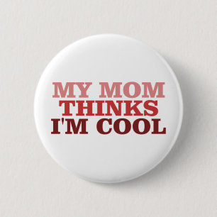 Badge Rond 5 Cm Ma maman pense que je suis frais