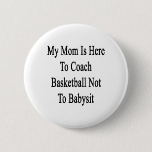 Badge Rond 5 Cm Ma Mère Est Là Pour Entrainer Le Basket-Ball Pour